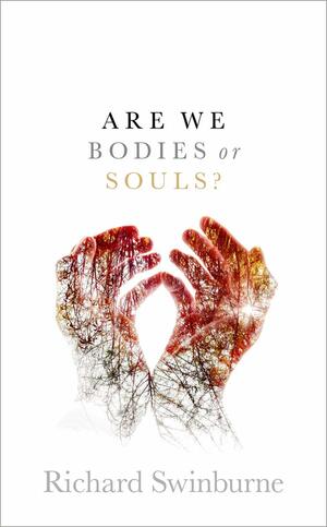 Are We Bodies or Souls? by Richard Swinburne