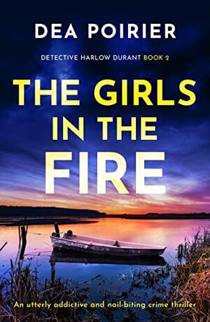 The Girls in the Fire by Dea Poirier