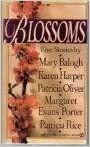 Blossoms by Karen Harper, Margaret Evans Porter, Mary Balogh, Patricia Rice, Patricia Oliver