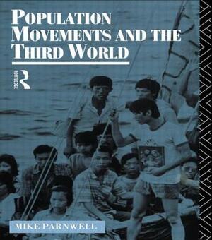 Population Movements and the Third World by Mike Parnwell