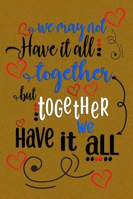 We May Not Have It All: Together But Together Have It We All: Guest Book for Family Assemblies, Homecoming Celebrations and Get Togethers by Legacy Creations