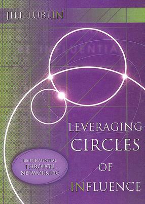 Be Influential Through Networking: Connecting People - From Doctors, Lawyers and Accountants to Homes, Schools and Jobs! [With DVD] by Jill Lublin