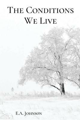 The Conditions We Live by E. A. Johnson