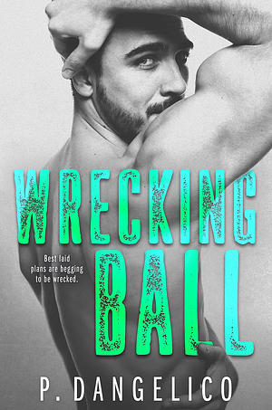 Wrecking Ball by P. Dangelico