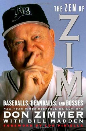 The Zen of Zim: Baseball, Beanballs and Bosses by Lou Piniella, Don Zimmer