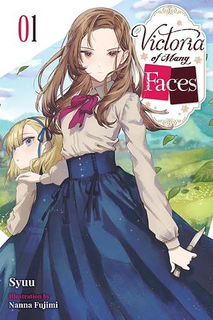 Victoria of Many Faces (Light Novel), Vol. 1 by syuu, syuu