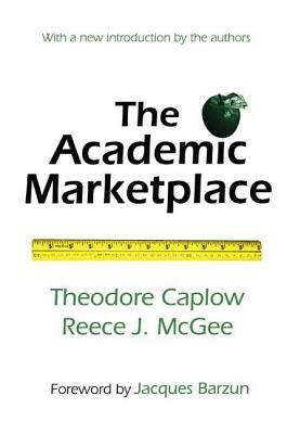 The Academic Marketplace by Theodore Caplow