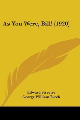 As You Were, Bill! (1920) by Edward Streeter, George William Breck