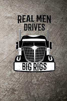 Real Men Drives Big Rigs by John Mack