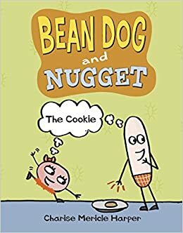 Bean Dog and Nugget: The Cookie by Charise Mericle Harper