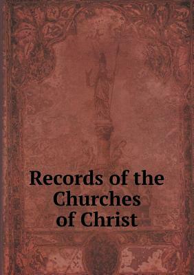 The Records of a Church of Christ: Meeting in Broadmead, Bristol; 1640 1687; Edited for the Hanserd Knollys Society, with an Historical Introduction by Edward Bean Underhill