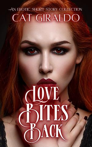 Love Bites Back by Cat Giraldo