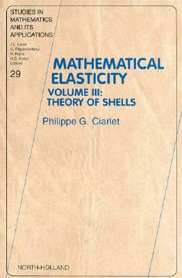 Theory of Shells, Volume 3 by Philippe G. Ciarlet