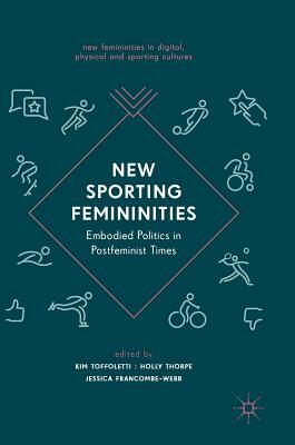 New Sporting Femininities: Embodied Politics in Postfeminist Times by 