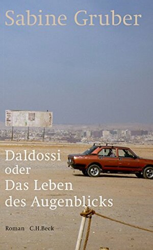 Daldossi oder Das Leben des Augenblicks: Roman by Sabine Gruber