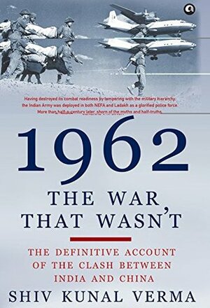 1962: The War That Wasn't by Kunal Verma