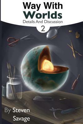 Way With Worlds Book 2: Details And Discussion by Steven Savage