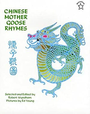 Chinese Mother Goose Rhymes by Ed Young, Robert Wyndham