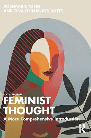 Feminist Thought A More Comprehensive Introduction by Rosemarie Putnam Tong