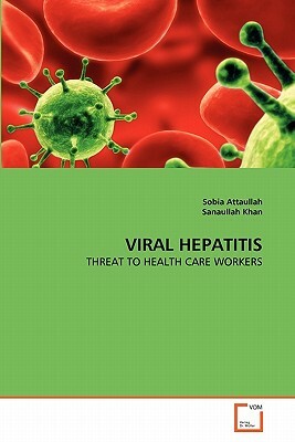 Viral Hepatitis by Sobia Attaullah, Sanaullah Khan