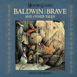 Mouse Guard: Baldwin the Brave and Other Tales, Volume 1 by David Petersen