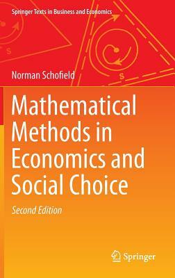 Mathematical Methods in Economics and Social Choice by Norman Schofield