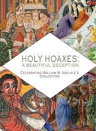 Holy Hoaxes: A Beautiful Deception by William M. Voelkle