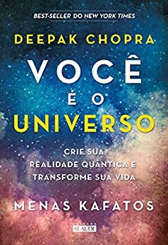 Você é o universo: Crie sua realidade quântica e transforme sua vida by Deepak Chopra