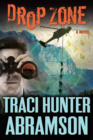 Drop Zone by Traci Hunter Abramson