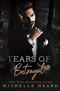 Tears of Betrayal by Michelle Heard