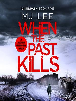 When the Past Kills by M.J. Lee