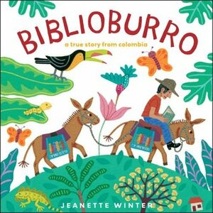 Biblioburro: A True Story from Colombia by Jeanette Winter