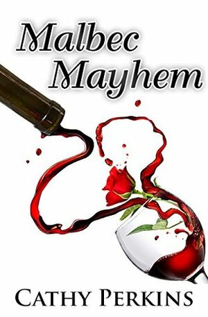 Malbec Mayhem by Cathy Perkins