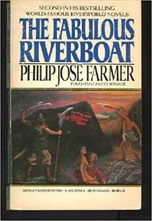 The Fabulous Riverboat by Philip José Farmer