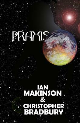 Praxis by Christopher Bradbury, Ian Makinson