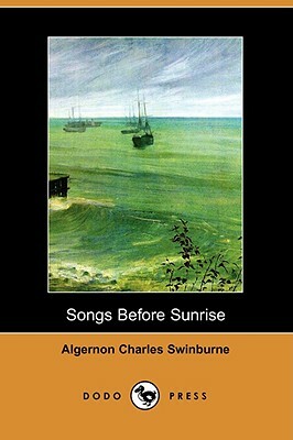 Songs Before Sunrise (Dodo Press) by Algernon Charles Swinburne