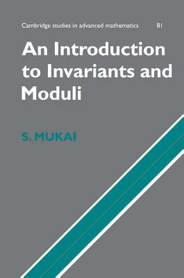 An Introduction to Invariants and Moduli by Shigeru Mukai