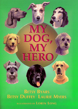 My Dog, My Hero by Betsy Duffey, Laurie Myers, Betsy Byars