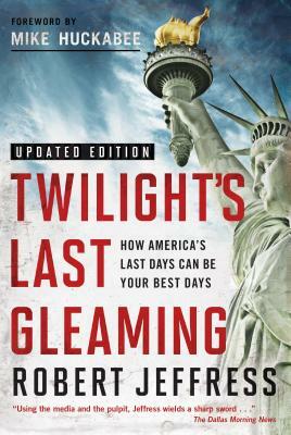 Twilight's Last Gleaming by Robert Jeffress