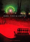 Rare, Fine & Limited  by Mike Flanagan