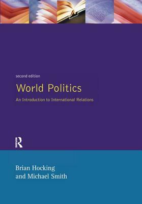 World Politics: An Introduction to International Relations by Brian Hocking, Michael Smith