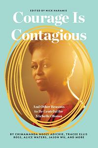 Courage Is Contagious: And Other Reasons to Be Grateful for M... by Nicholas Haramis