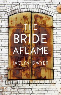 The Bride Aflame by Jaclyn Dwyer