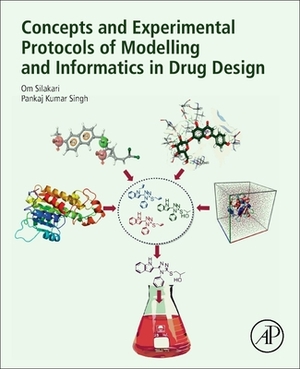 Concepts and Experimental Protocols of Modelling and Informatics in Drug Design by Pankaj Kumar Singh, Om Silakari