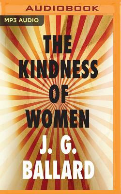 The Kindness of Women by J.G. Ballard