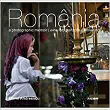 Romania: A Photographic Memoir by Florin Andreescu