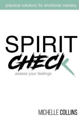 Spirit Check: Practical Solutions for Emotional Mastery by Michelle Collins