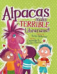 Alpacas Make Terrible Librarians by Kristi Mahoney