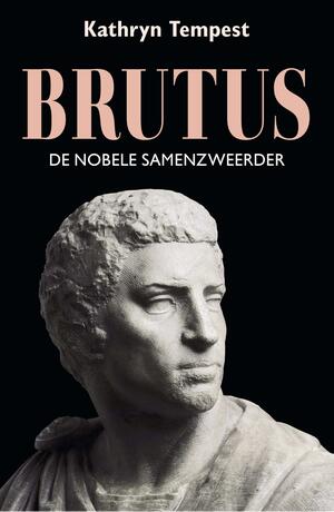 Brutus: De nobele samenzweerder by Kathryn Tempest