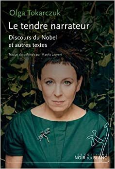 Le tendre narrateur by Olga Tokarczuk